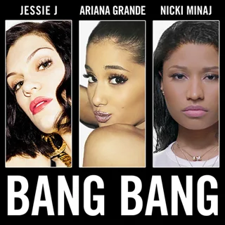 Bang Bang — Jessie J, Nicki Minaj, Ariana Grande