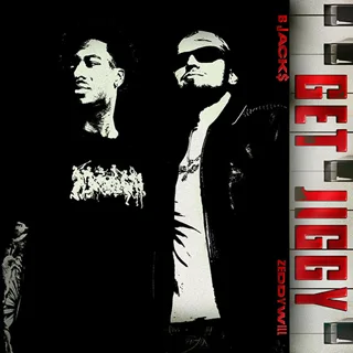 Get Jiggy — B Jack$, ZEDDY WILL