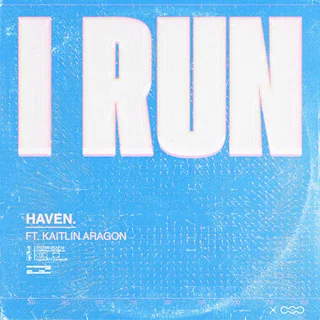 I Run — HAVEN., Kaitlin Aragon