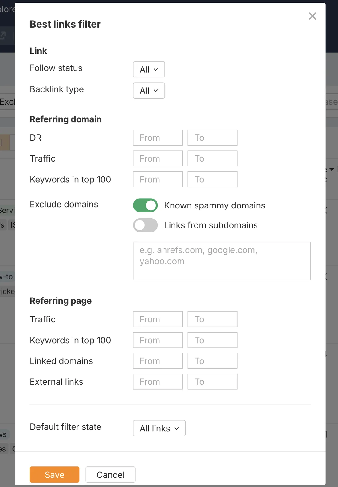 Модальное окно «Best links filter» поверх отчёта по бэклинкам в Site Explorer. Блок Link со списками Follow status и Backlink type в положении All. Блок Referring domain с парами полей From–To для DR, Traffic и Keywords in top 100 и переключателями Exclude domains: «Known spammy domains» включён, «Links from subdomains» выключен, ниже поле для ручного списка доменов с подсказкой e.g. ahrefs.com, google.com, yahoo.com. Блок Referring page с полями From–To для Traffic, Keywords in top 100, Linked domains и External links. Внизу список Default filter state со значением All links и кнопки Save и Cancel.
